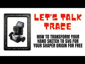 Let's Talk Trace - How to transform your hand sketch to SVG for your Shaper Origin for free