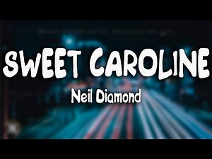 Neil Diamond - Sweet Caroline (Lyrics)