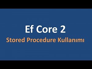 Entity Framework Core ile Stored Procedure Kullanımı