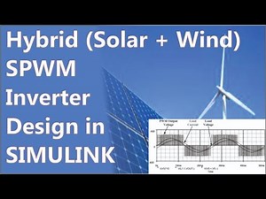 Hybrid (Solar + Wind) SPWM Inverter Design in SIMULINK .