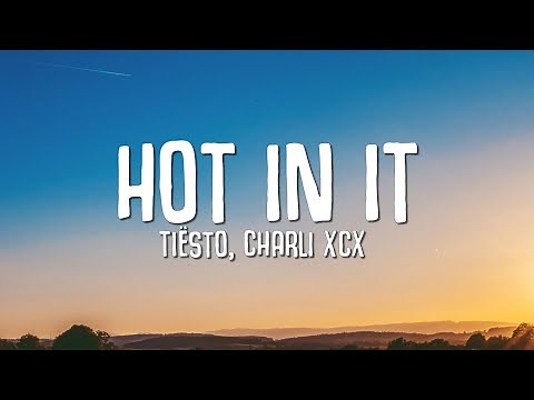 Tiësto, Charli XCX - Hot In It (Lyrics)