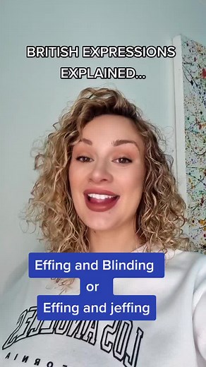 Decoding British Expressions: Effing and Blinding Slang Explained