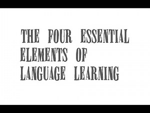 The 4 Essential Elements of Language Learning