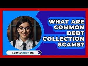 What Are Common Debt Collection Scams? - CountyOffice.org