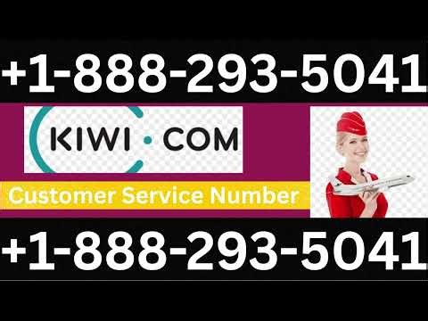 44 Ways To Access Kiwi.com Customer Service Number By Phone, Chat And Email: A Step-by-step