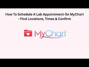 How To Schedule A Lab Appointment On MyChart - Find Locations, Times & Confirm