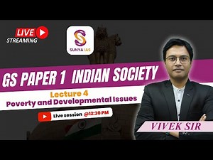 GS 1 | Lecture 4 | Poverty and Developmental Issues | UPSC CSE 2025 | Sunya IAS