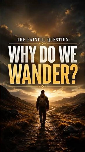 Why Do We Wander?