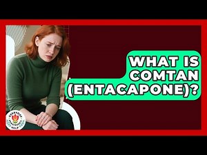 What Is Comtan (Entacapone)? - Everyday Parkinsons Help