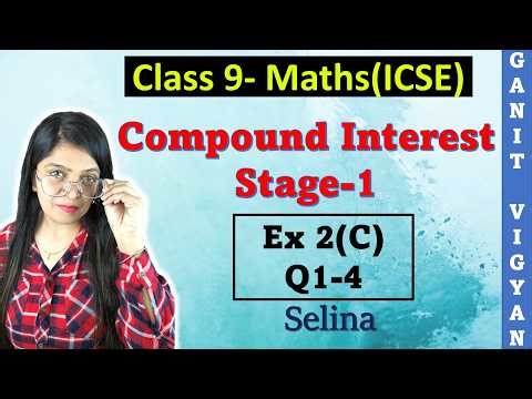 Compound Interest | ICSE class 9 math | Ch 2 | Exercise 2 (C) | Q 1-4 | Selina