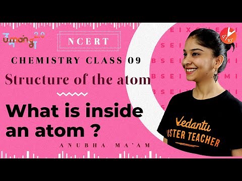 Structure Of The Atom L1 | What is inside an atom | CBSE Class 9 Science Chapter 4 NCERT | Vedantu