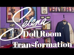 Selena Collection Doll Room Transformation Tour