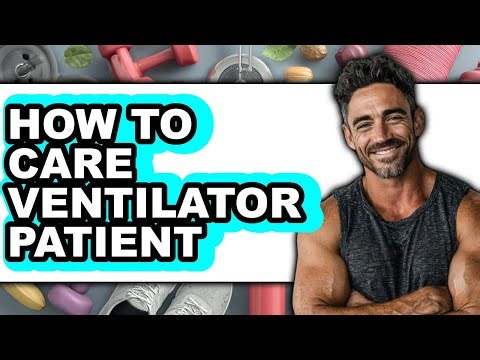 How to Care for Ventilator Patient (UPDATED)