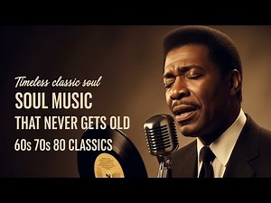 🎶 Timeless Soul Classics | Best 60s, 70s & 80s Soul Music Playlist