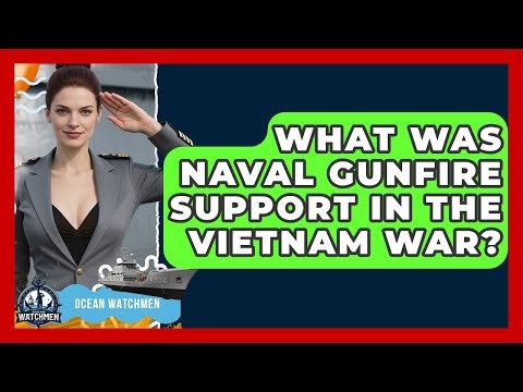 What Was Naval Gunfire Support In The Vietnam War? - Ocean Watchmen