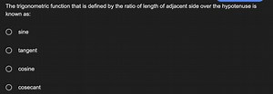 The trigonometric function that is defined by the ratio of leng... | Filo