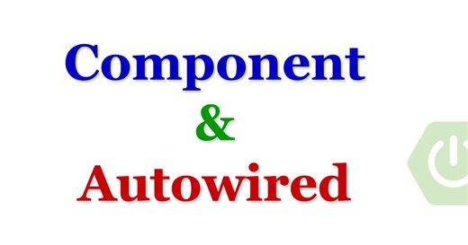 So sánh @Component và @Autowired trong Spring Boot