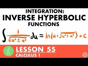 Integrating Into Inverse Hyperbolic Functions | Calculus Lesson 55 - JK Math