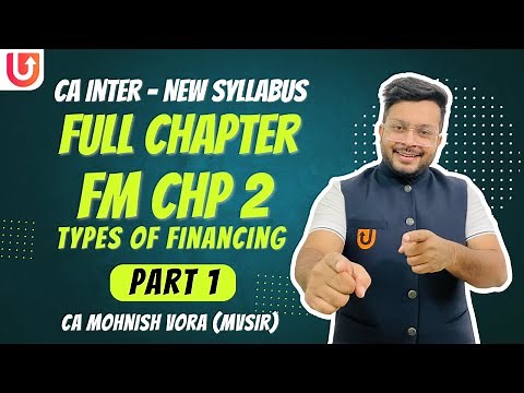 L 1: FM Chp 2 | Types of Financing | Part 1 | CA Inter New Syll. | CA Mohnish Vora | MVSIR