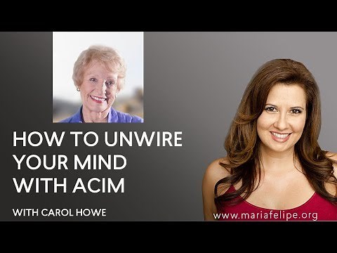 [INTERVIEW] How To Unwire your Mind with ACIM - Carol Howe - A Course In Miracles