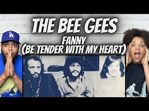HIS FAVORITE!| FIRST TIME HEARING The Bee Gees - Fanny (Be Tender With My Heart) REACTION