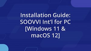 Installation Guide: SOOVVI Intl for PC Windows 11 & macOS 12