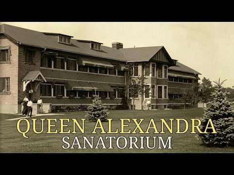 THE DARK HISTORY OF CANADA'S HOSPITAL THAT SEPARATED KIDS FOREVER: QUEEN ALEXANDRA SANATORIUM