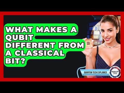 What Makes A Qubit Different From A Classical Bit? - Quantum Tech Explained