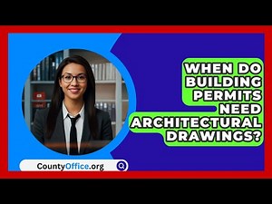 When Do Building Permits Need Architectural Drawings? - CountyOffice.org