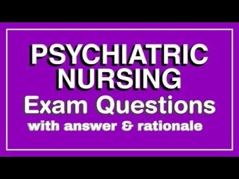 PSYCHIATRIC NURSING COMMON EXAM QUESTIONS with answer & rationale