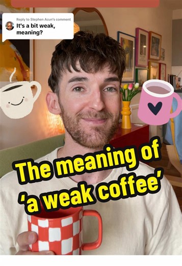 English Lesson: Meaning of 'Weak Coffee'