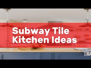 Subway Tile Kitchen Ideas