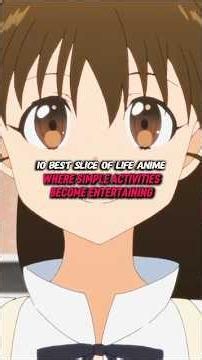 10 Best Slice of Life Anime where Simple Activities Become Entertaining 😍 #anime #sliceoflife