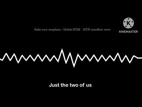 Just the two of us - Seiko wave symphony / Holtek HT36 - HT37 soundfont cover