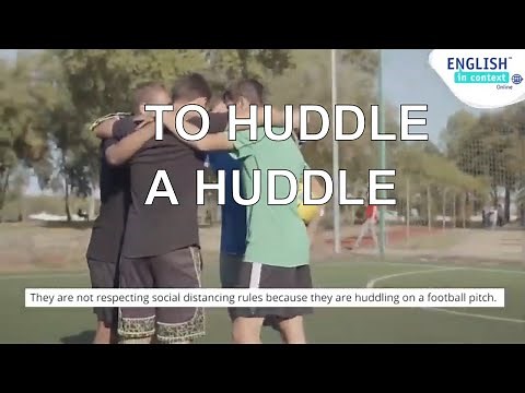 What does 'to huddle' mean?