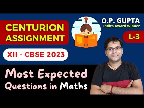 Most Expected Questions for Class 12 CBSE Maths Exams | (Lec-3) | Centurion Assignment By O.P. GUPTA