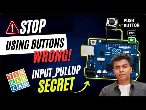 Most Beginners Get Push Buttons Wrong! | Arduino INPUT_PULLUP, Active HIGH & Active LOW Explained