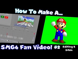 SMG4 Fan Video Tutorial #2: Editing & SM64