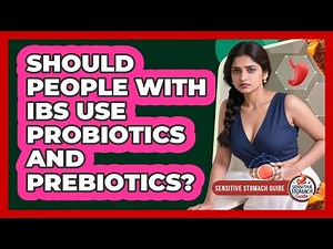 Should People With IBS Use Probiotics And Prebiotics? - Sensitive Stomach Guide