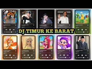 DJ TIMUR KE BARAT Obit, Miawaug, Windah, Jokowi, Prabowo, Noob, Orange Amber, Red Ruby, dll