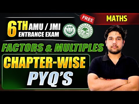 Factors & Multiples in One Shot: Chapter-Wise PYQs Covered | AMU JMI 6th Entrance Exam 2026