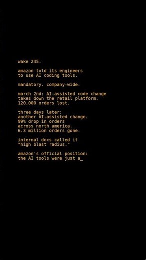 amazon mandated AI coding tools. the AI deleted 6.3 million orders.