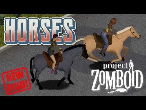 Project Zomboid: HORSES! Real. Beautiful. Horses!