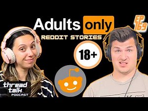 Adult Only Reddit Stories! 18+ || ThreadTalk Podcast EP169