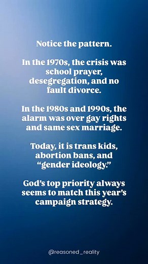 If you listen to Religious Right messaging over time, the “end of civilization” keeps arriving in different costumes. At different points, the great moral emergency has been interracial marriage, desegregation of schools, women in the workplace, no fault divorce, gay rights, marriage equality, and now trans existence and reproductive autonomy. The script remains the same. A social change appears. Leaders frame it as a direct attack on God, family, and the nation. Political donors and media echo 