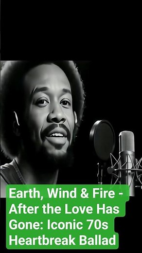 Earth, Wind & Fire - After the Love Has Gone: Iconic 70s Heartbreak Ballad