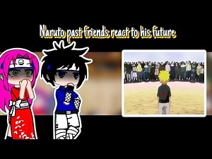 Past Naruto Friends React to Naruto and His Future || Naruto Gacha Reaction ||