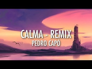 Calma (Remix) - Pedro Capó, Farruko (Lyrics) 🎵