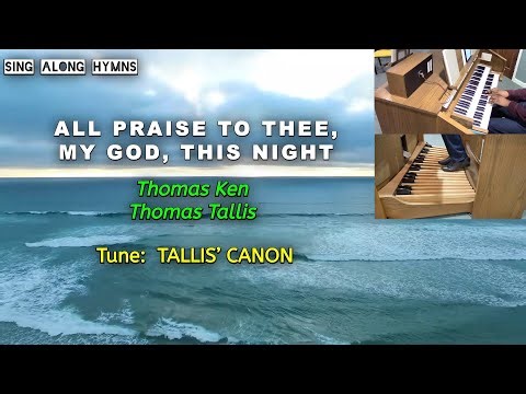 All Praise To You, My God, This Night ║Thomas Ken & Tho­mas Tal­lis ║ TALLIS’ CANON