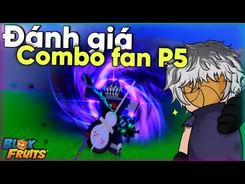 Tôi Đánh Giá Combo P5 Của Các Bạn Fan Và Săn Bounty - Blox Fruits